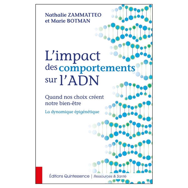 L'impact des comportements sur l'ADN - Quand nos choix créent notre bien-être - La dynamique épigénétique