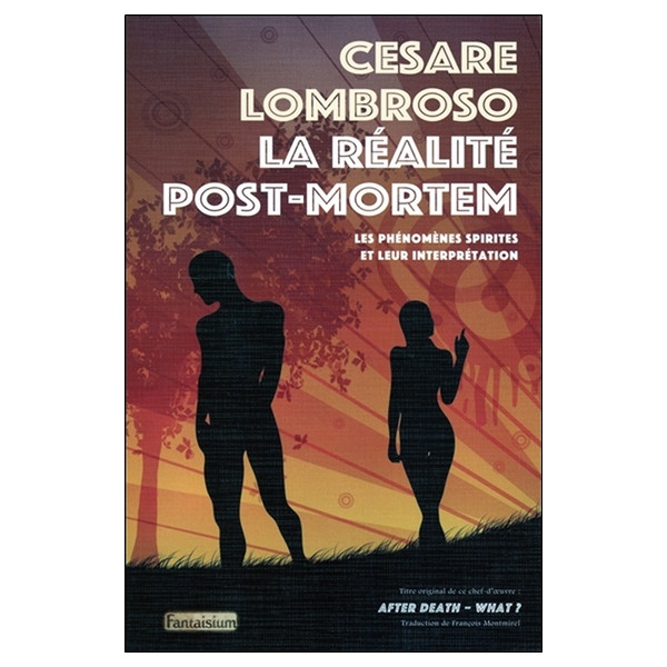 La réalité post-mortem - Les phénomènes spirites et leur interprétation