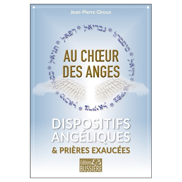 Au choeur des anges - Dispositifs angéliques & prières exaucées