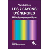 Les 7 rayons d'énergies - Métaphysique quantique