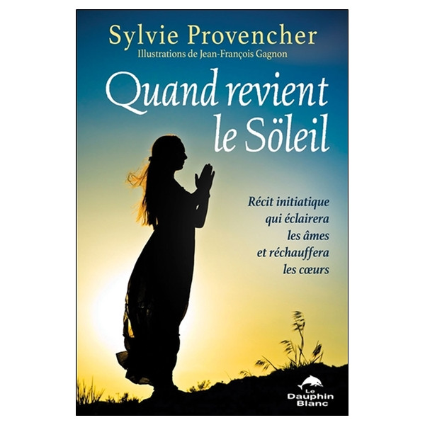 Quand revient le Söleil - Récit initiatique qui éclairera les âmes et réchauffera les coeurs