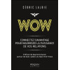 Wow - Connectez davantage pour maximiser la puissance de vos relations