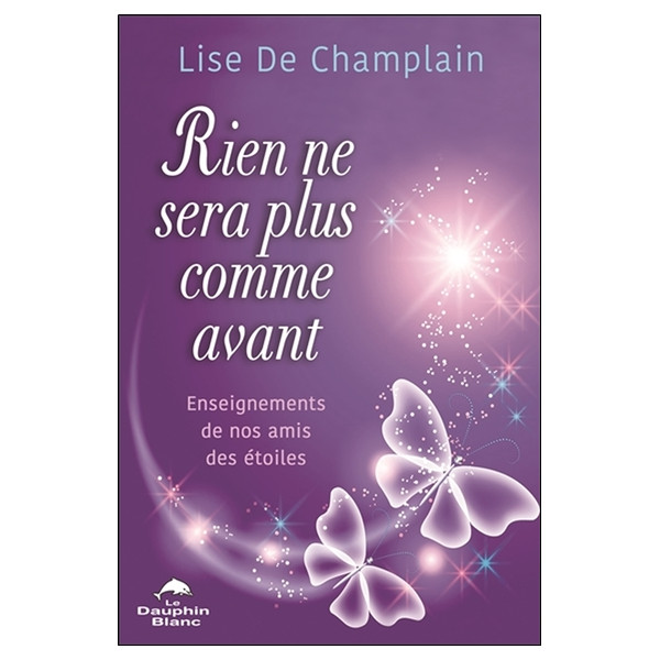 Rien ne sera plus comme avant - Enseignements de nos amis des étoiles