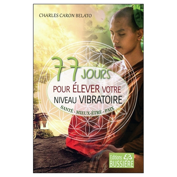 77 jours pour élever votre niveau vibratoire - Santé - Mieux-être - Paix