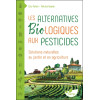 Les Alternatives Biologiques aux pesticides - Solutions naturelles au jardin et en agriculture