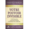Votre pouvoir invisible - La loi d'attraction - Le pouvoir de la pensée - La Puissance de la visualisation