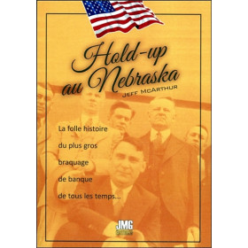 Hold-up au Nebraska - La folle histoire du plus gros baraquage de banque de tous les temps...