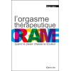 L'orgasme thérapeutique - Quand le plaisir chasse la douleur