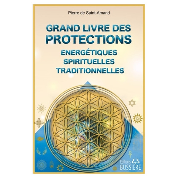 Grand livre des protections énergétiques, spirituelles et traditionnelles