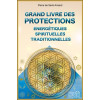 Grand livre des protections énergétiques, spirituelles et traditionnelles