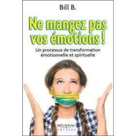 Ne mangez pas vos émotions ! Un processus de transformation émotionnelle et spirituelle