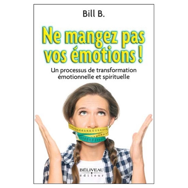 Ne mangez pas vos émotions ! Un processus de transformation émotionnelle et spirituelle