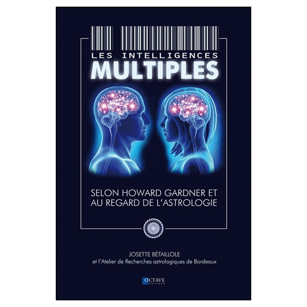 Les intelligences multiples - Selon Howard Gardner et au regard de l'astrologie