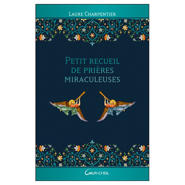Petit recueil de prières miraculeuses