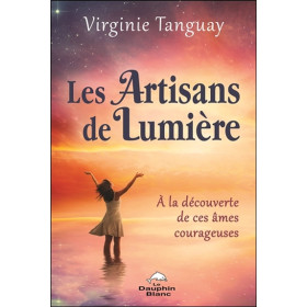 Les Artisans de Lumière - A la découverte de ces âmes courageuses