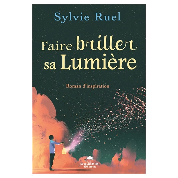Faire briller sa lumière - Roman d'inspiration