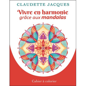 Vivre en harmonie grâce aux mandalas - Cahier à colorier