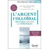 L'Argent colloïdal - Alternative naturelle aux antibiotiques