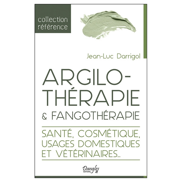 Argilothérapie & Fangothérapie - Santé, Cosmétique, Usages domestiques et vétérinaires...
