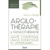 Argilothérapie & Fangothérapie - Santé, Cosmétique, Usages domestiques et vétérinaires...