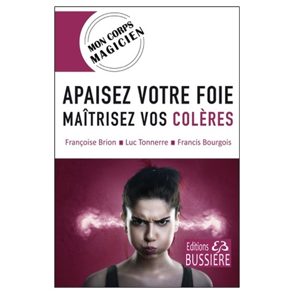 Apaisez votre foie - Maitrisez vos colères