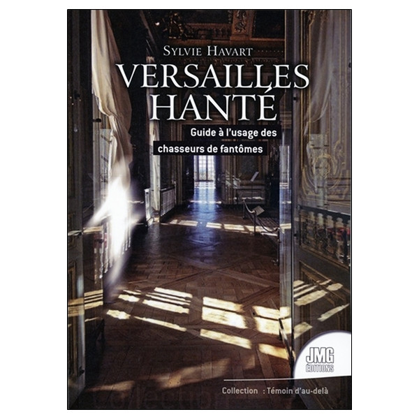 Versailles hanté - Guide à l'usage des chasseurs de fantômes