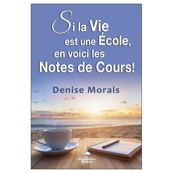 Si la Vie est une Ecole, en voici les Notes de Cours !
