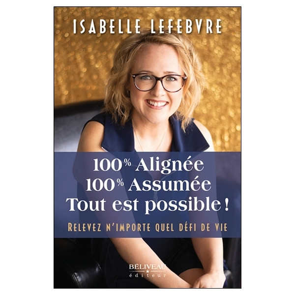 100% alignée - 100% assumée - Tout est possible ! Relevez n'importe quel défi de vie