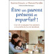 Etre un parent présent et imparfait ! L'art de conjuguer les plaisirs et les défis de la vie familiale