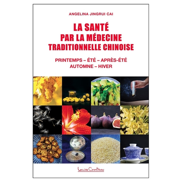 La Santé par la médecine traditionnelle chinoise - Printemps - Eté - Après-été - Automne - Hiver