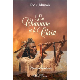 Le Chamane et le Christ - Mémoires amérindiennes