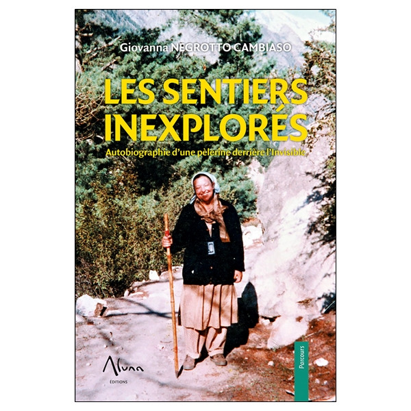 Les sentiers inexplorés - Autobiographie d'une pèlerine derrière l'Invisible
