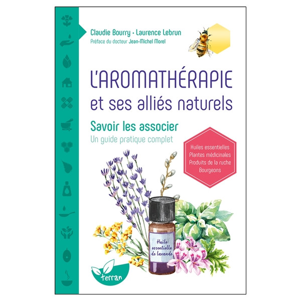 L'aromathérapie et ses alliés naturels - Savoir les associer