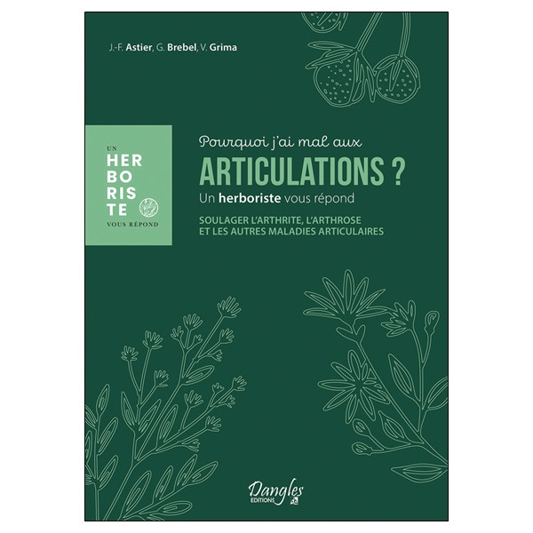 Pourquoi j'ai mal aux articulations ? Soulager l'arthrite, l'arthrose et les autres maladies articulaires