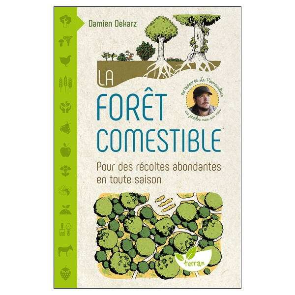 La forêt comestible - Pour des récoltes abondantes en toute saison