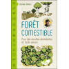 La forêt comestible - Pour des récoltes abondantes en toute saison