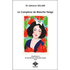 Le Complexe de Blanche Neige - Introduction à la mère - Fonction maternelle toxique