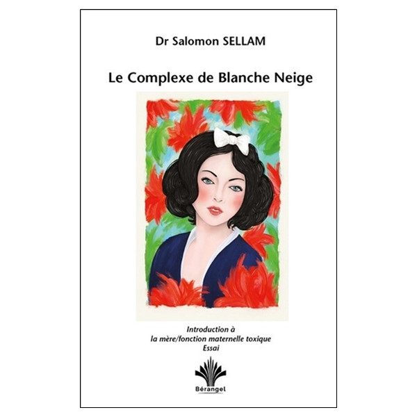 Le Complexe de Blanche Neige - Introduction à la mère - Fonction maternelle toxique