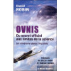 Ovnis - Du secret officiel aux limites de la science - Un itinéraire dans l'inconnu