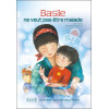 Basile ne veut pas être malade - Les gestes de santé expliqués aux enfants