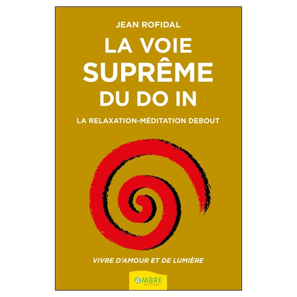 La voie suprême du Do In - La relaxation-méditation debout