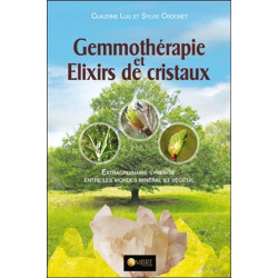 Gemmothérapie et Elixirs de cristaux - Extraordinaire synergie entre les mondes minéral et végétal