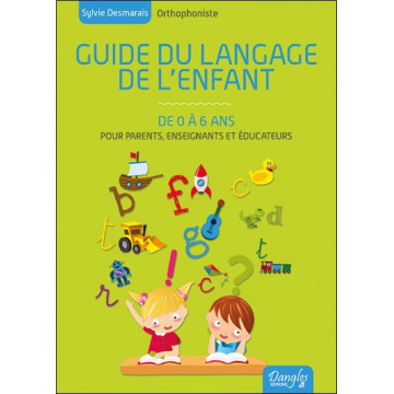 Guide du langage de l'enfant de 0 à 6 ans