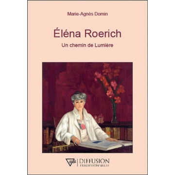 Eléna Roerich - Un chemin de Lumière