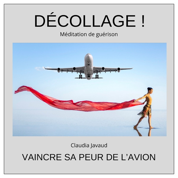 Décollage ! Méditation de guérison Vaincre sa peur de l'avion - CD
