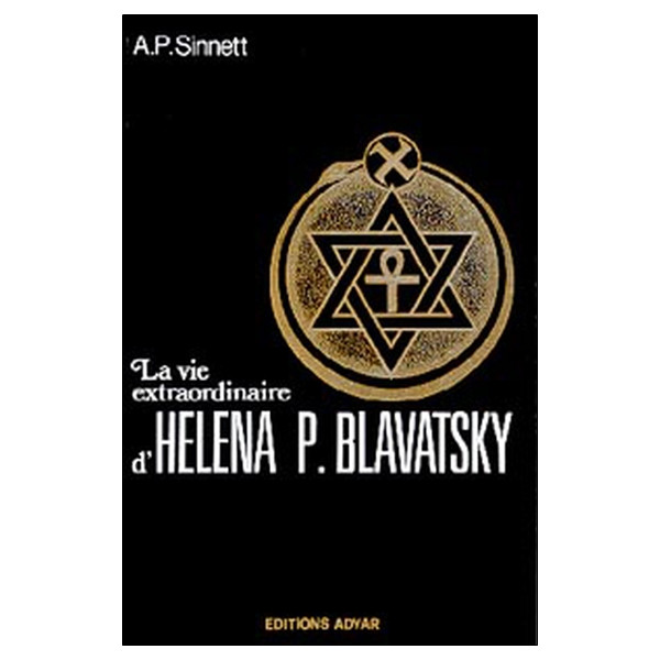 La vie extraordinaire d'Helena P. Blavatsky