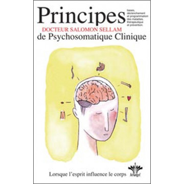 Lorsque l'esprit influence le corps - Principes de psychosomatique clinique - Tome 1