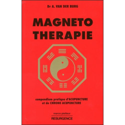 Magnéto-thérapie - Compendium pratique d'Acupuncture et de Chrono Acupuncture