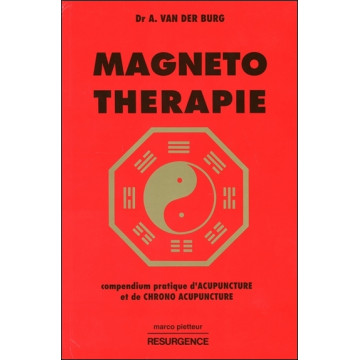 Magnéto-thérapie - Compendium pratique d'Acupuncture et de Chrono Acupuncture