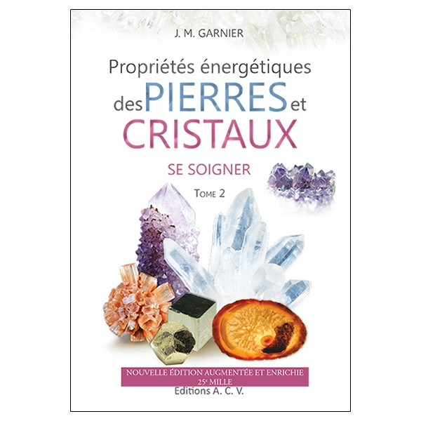 Propriétés énergétiques des Pierres et Cristaux - T2 : Se soigner